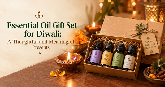 Essential Oil Gift Set for Diwali: Thoughtful & Meaningful Ideas